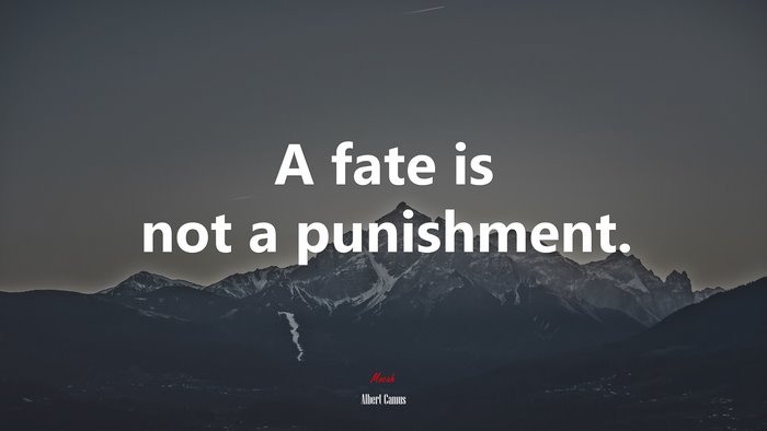 A fate is not a punishment. | Albert Camus quote
