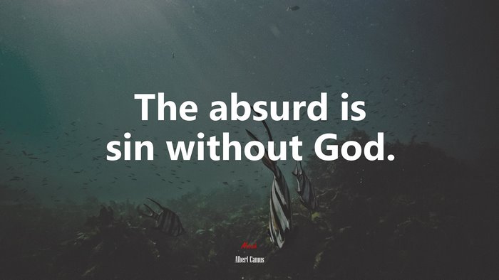 The absurd is sin without God. | Albert Camus quote