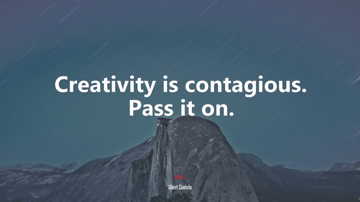 Creativity is contagious. Pass it on. | Albert Einstein quote