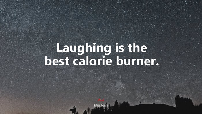 Laughing is the best calorie burner. | Audrey Hepburn quote