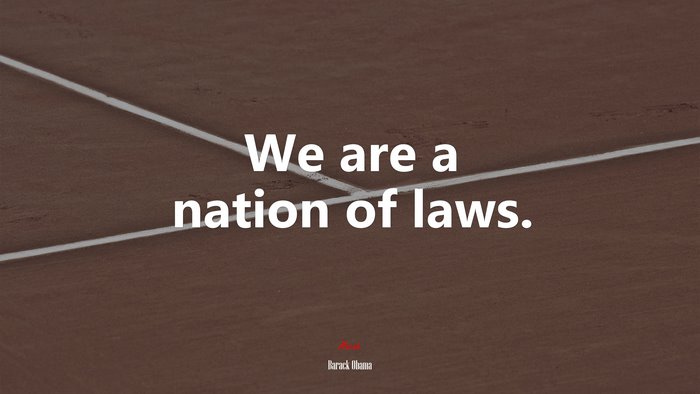 We are a nation of laws. | Barack Obama quote