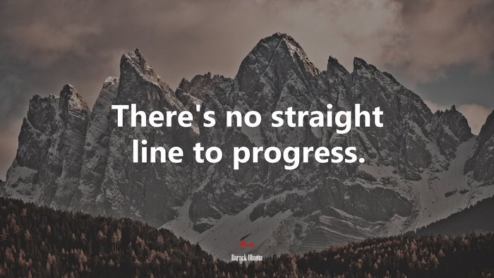 There’s no straight line to progress. | Barack Obama quote