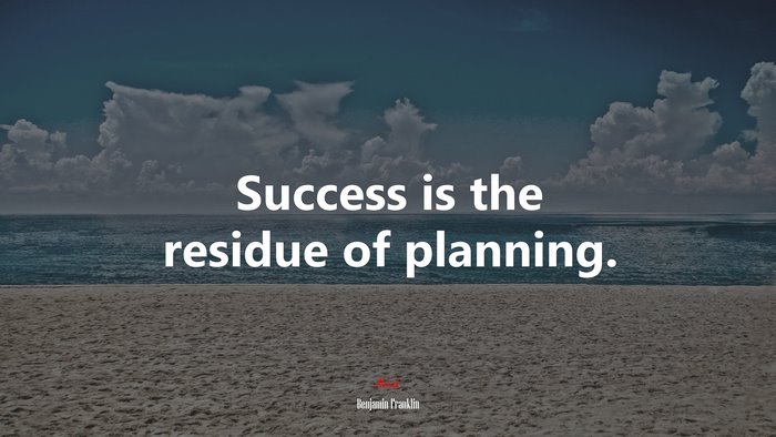 Success is the residue of planning. | Benjamin Franklin quote
