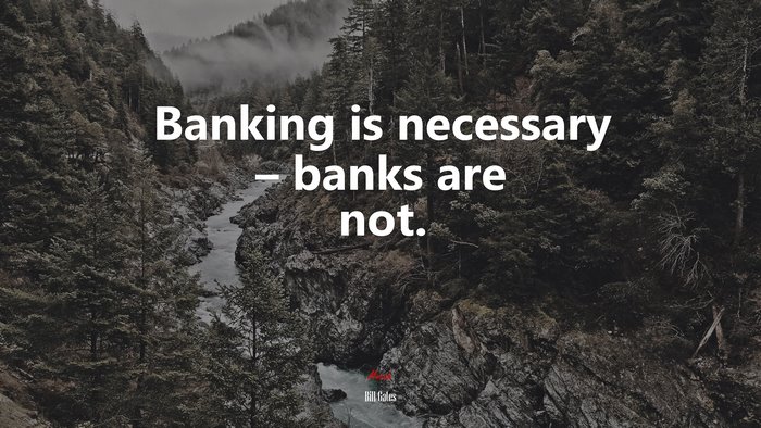 Banking is necessary – banks are not. | Bill Gates quote