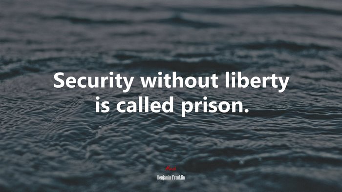 Security without liberty is called prison. | Benjamin Franklin quote