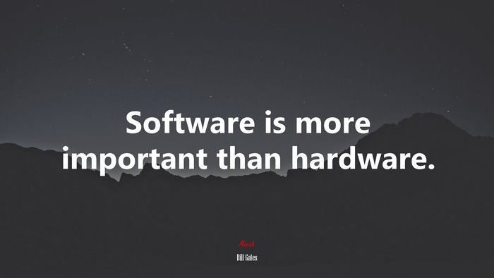 Software is more important than hardware. | Bill Gates quote