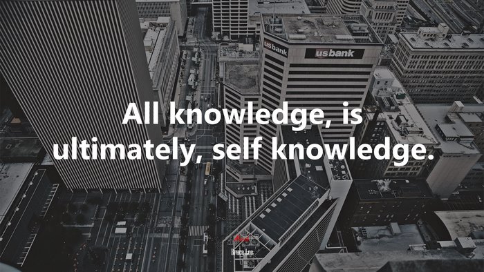 All knowledge, is ultimately, self knowledge. | Bruce Lee quote