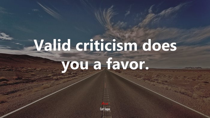 Valid criticism does you a favor. | Carl Sagan quote