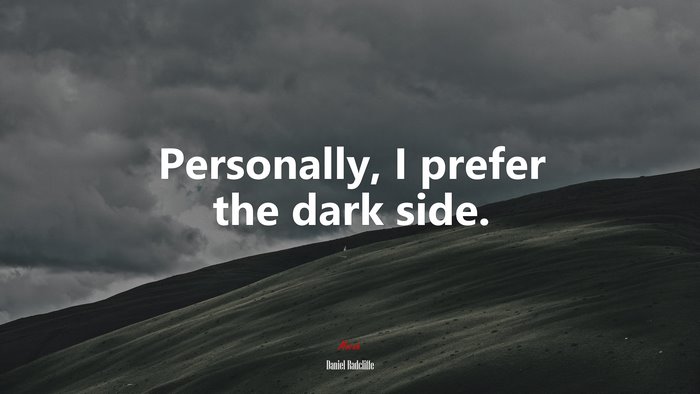 Personally, I prefer the dark side. | Daniel Radcliffe quote
