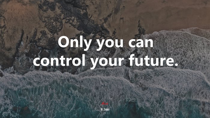 Only you can control your future. | Dr. Seuss quote
