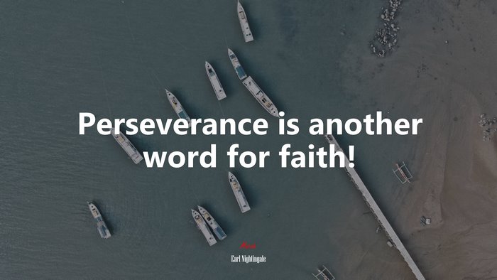 Perseverance is another word for faith! | Earl Nightingale quote