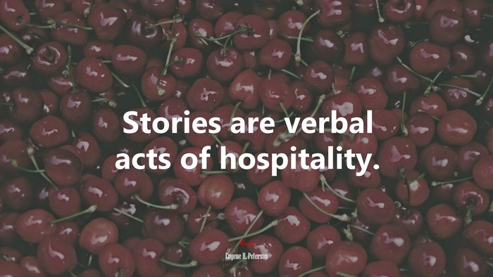 Stories are verbal acts of hospitality. | Eugene H. Peterson quote