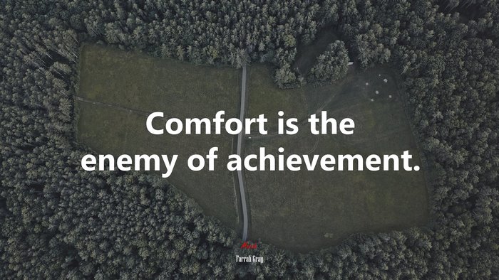 Comfort is the enemy of achievement. | Farrah Gray quote