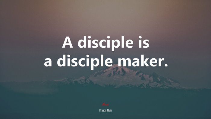 A disciple is a disciple maker. | Francis Chan quote
