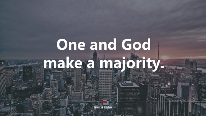 One and God make a majority. | Frederick Douglass quote