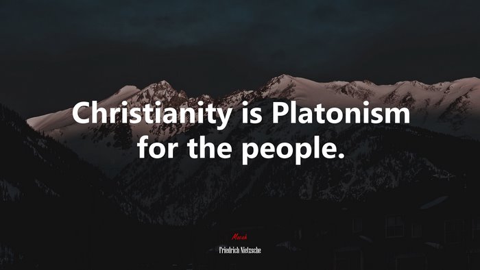 Christianity is Platonism for the people. | Friedrich Nietzsche quote