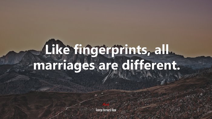 Like fingerprints, all marriages are different. | George Bernard Shaw quote