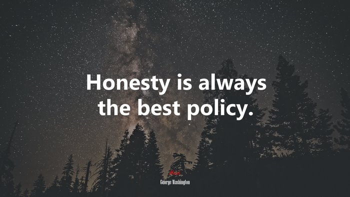 Honesty is always the best policy. | George Washington quote