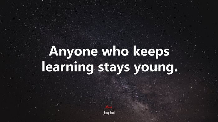Anyone who keeps learning stays young. | Henry Ford quote