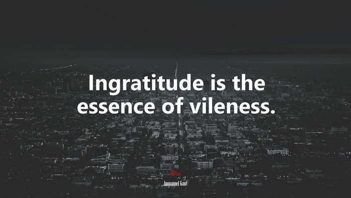 Ingratitude is the essence of vileness. | Immanuel Kant quote