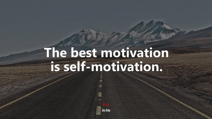 The best motivation is self-motivation. | Jim Rohn quote
