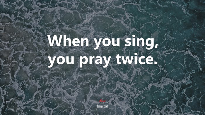 When you sing, you pray twice. | Johnny Cash quote