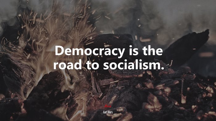 Democracy is the road to socialism. | Karl Marx quote