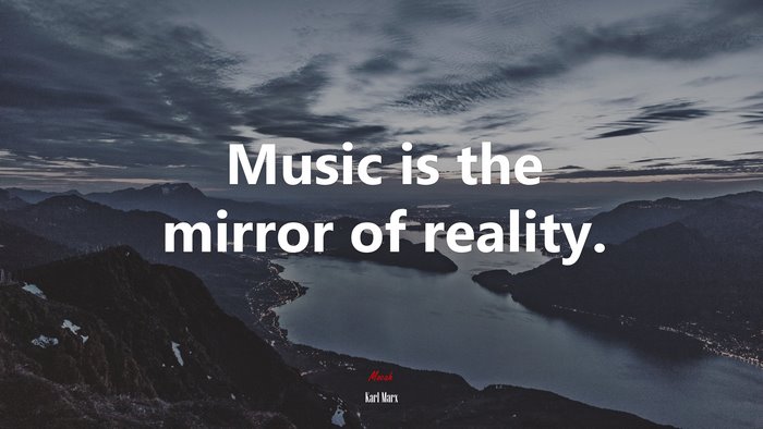 Music is the mirror of reality. | Karl Marx quote
