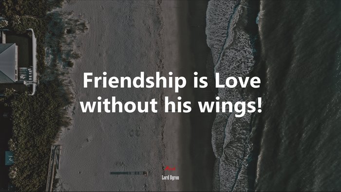 Friendship is Love without his wings! | Lord Byron quote
