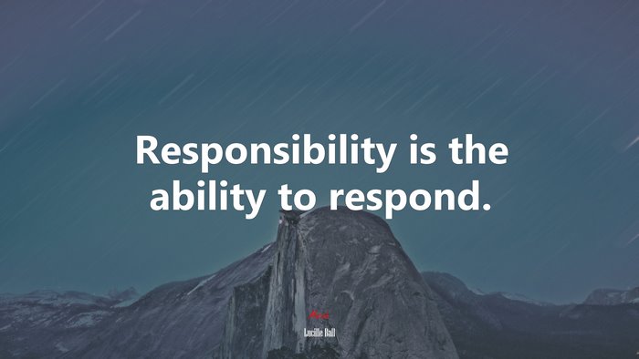 Responsibility is the ability to respond. | Lucille Ball quote