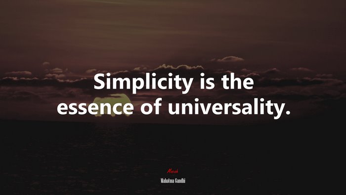 Simplicity is the essence of universality. | Mahatma Gandhi quote