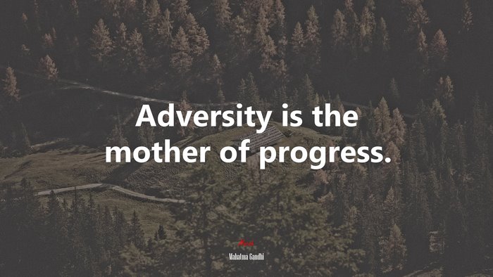 Adversity is the mother of progress. | Mahatma Gandhi quote