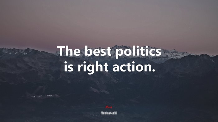 The best politics is right action. | Mahatma Gandhi quote