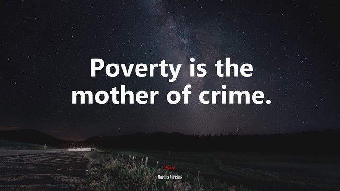 Poverty is the mother of crime. | Marcus Aurelius quote