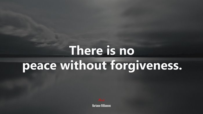 There is no peace without forgiveness. | Marianne Williamson quote