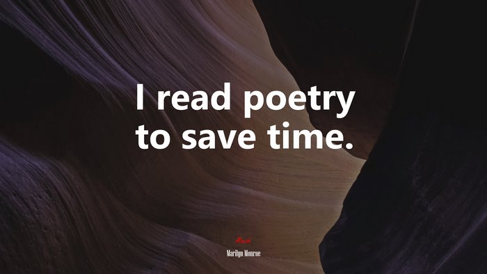 I read poetry to save time. | Marilyn Monroe quote