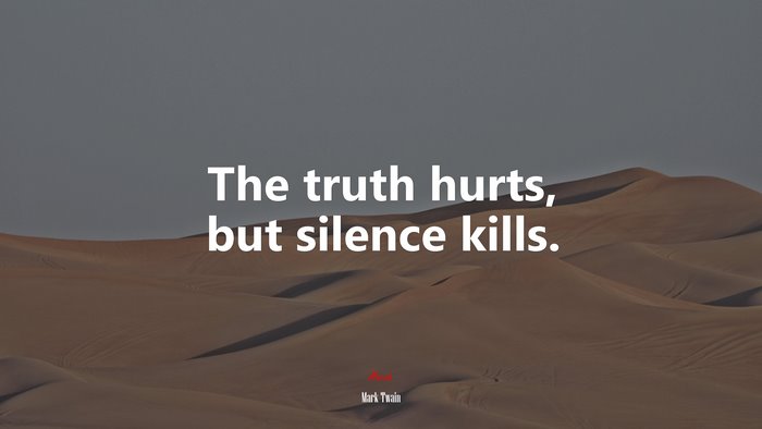 The truth hurts, but silence kills. | Mark Twain quote