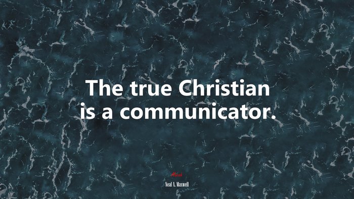 The true Christian is a communicator. | Neal A. Maxwell quote