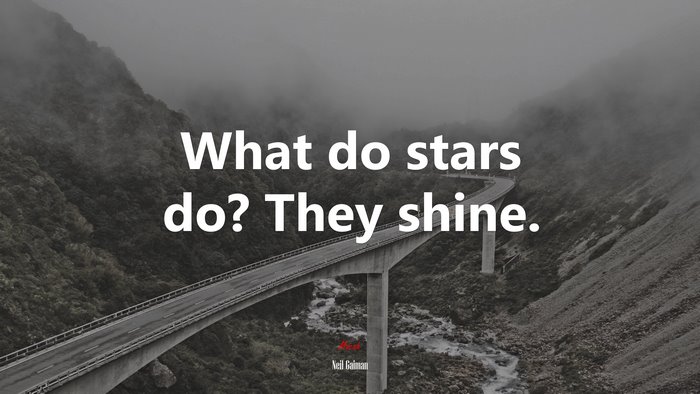 What do stars do? They shine. | Neil Gaiman quote