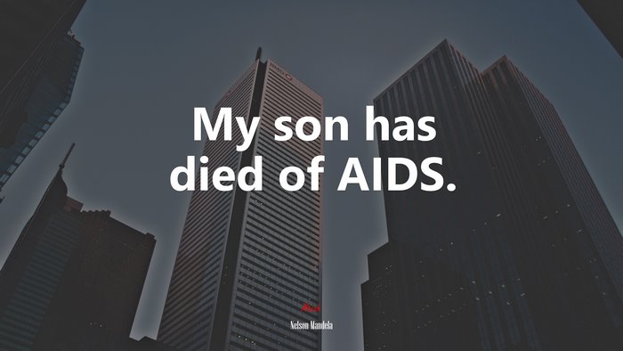 My son has died of AIDS. | Nelson Mandela quote