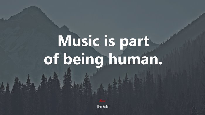 Music is part of being human. | Oliver Sacks quote