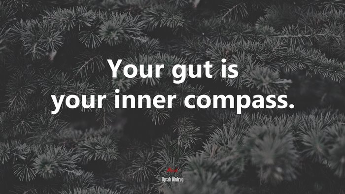 Your gut is your inner compass. | Oprah Winfrey quote
