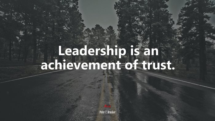 Leadership is an achievement of trust. | Peter F. Drucker quote