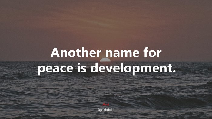 Another name for peace is development. | Pope John Paul II quote
