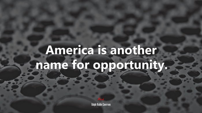 America is another name for opportunity. | Ralph Waldo Emerson quote