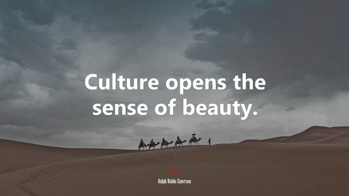 Culture opens the sense of beauty. | Ralph Waldo Emerson quote