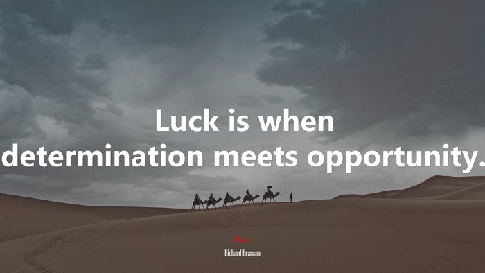 Luck is when determination meets opportunity. | Richard Branson quote