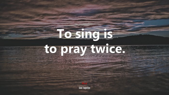 To sing is to pray twice. | Saint Augustine quote