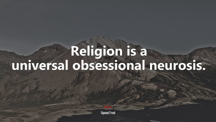 Religion is a universal obsessional neurosis. | Sigmund Freud quote