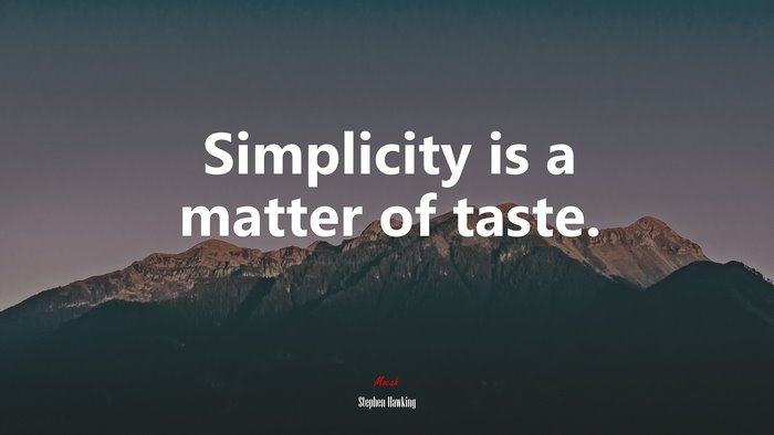Simplicity is a matter of taste. | Stephen Hawking quote